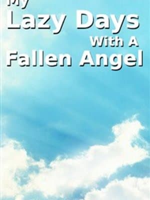 Cover of My Lazy Days With A Fallen Angel