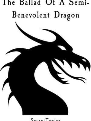 Cover of The Ballad Of A Semi-Benevolent Dragon