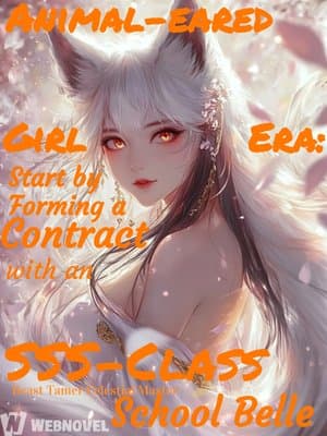 Cover of Animal-eared Girl Era: Start by Forming a Contract with an SSS-Class School Belle