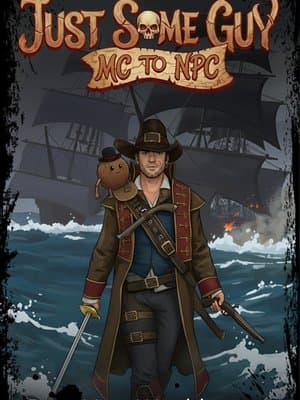 Cover of Just Some Guy: MC to NPC (Pirate Fantasy Action LitRPG)