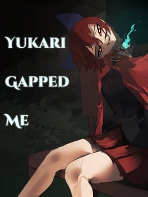 Cover of Yakumo Yukari Gapped Me to Another World; Now I'm Trapped in the Human Village Full of Pathetic Touhou Maniacs