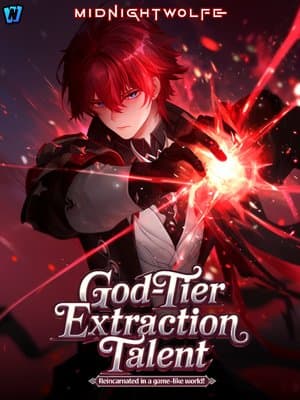 Cover of God-Tier Extraction Talent: Reincarnated in a Game-like World!