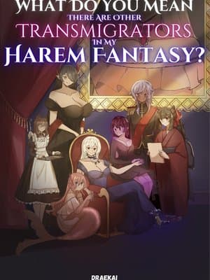 Cover of What Do You Mean There Are Other Transmigrators In My Harem Fantasy?