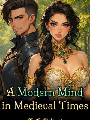 Cover of A Modern Mind in Medieval Times [Spicy Kingdom Building Isekai]