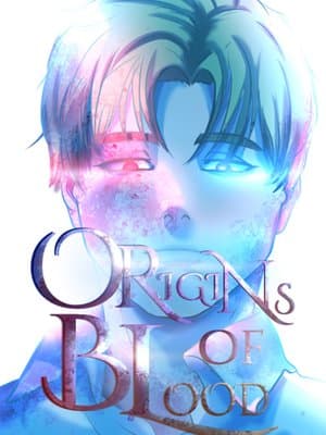 Cover of Origins of Blood [OLD VERSION! SWITCH TO THE REPUBLISHED/REFINED/REWRITTEN VERSION! LINK IS IN THE SYNOPSIS!]