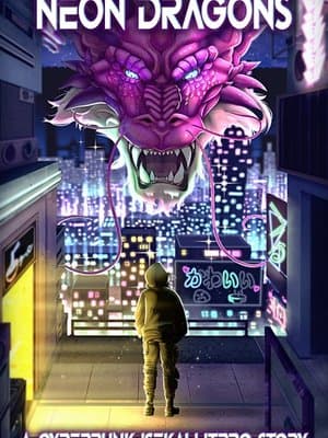 Cover of Neon Dragons - A Cyberpunk Isekai LitRPG Story
