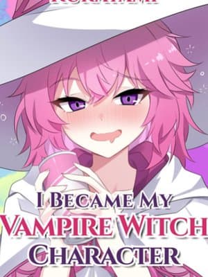 Cover of I Became My Vampire Witch Character