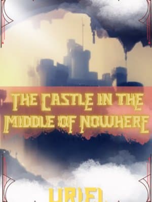 Cover of The Castle in the middle of nowhere.