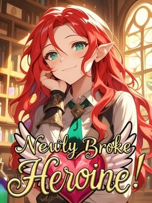 Cover of Newly Broke Heroine! [Book Two Complete, Cozy Fantasy Adventure]