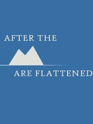 Cover of After The Mountains Are Flattened