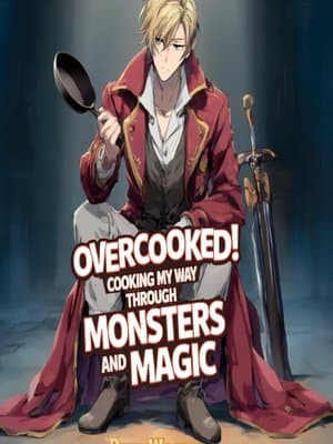Cover of Overcooked: Cooking My Way Through Monsters and Magic