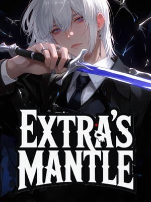 Cover of Extra’s Mantle: Wait, What Do You Mean I Shouldn’t Exist?!