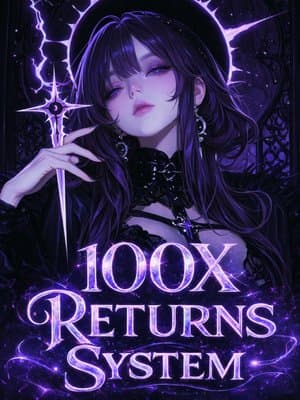 Cover of 100X Returns System: I Dominate the Age of Gods