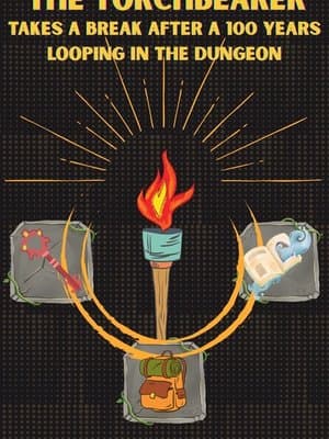 Cover of The Torchbearer Takes A Break After 100 Years Looping In The Dungeon