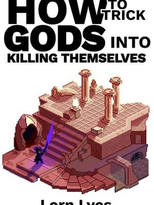 Cover of How to Trick Gods into Killing Themselves [Isekai Litrpg] [Anti-hero, OP girlfailure Mc]