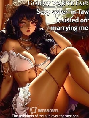 Cover of God of War Ye Fan: Sexy sister-in-law insisted on marrying me