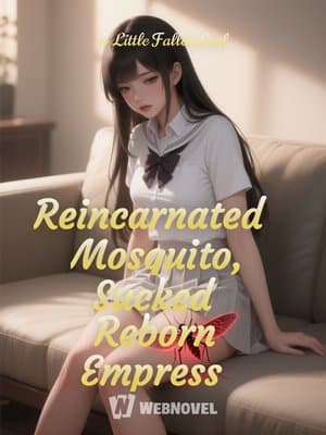 Cover of Reincarnated as a Mosquito, I Sucked the Reborn Empress to Tears