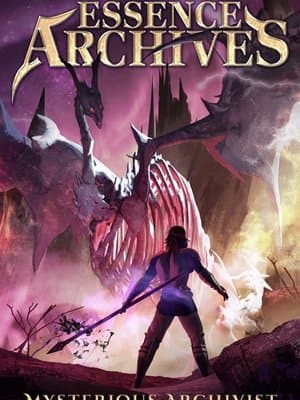 Cover of Essence Archives [A Statless Progression LitRPG]