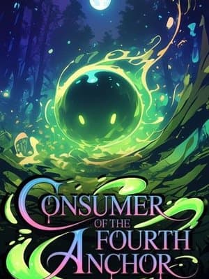 Cover of Consumer of the Fourth Anchor (LitRPG Slime Evolution Adventure)